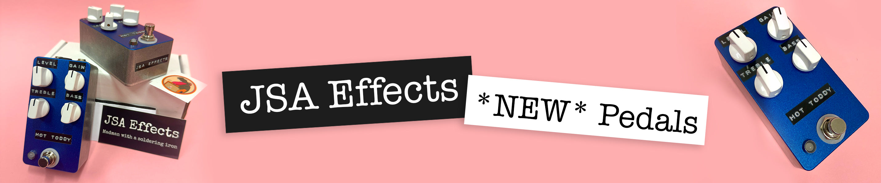 New* JSA Effects Pedals – Hippo Guitars